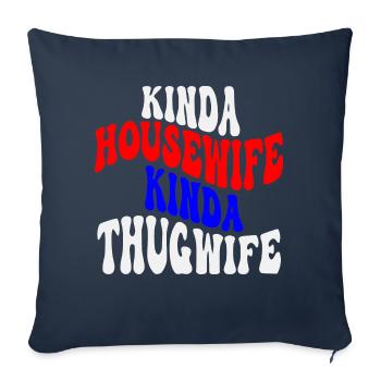 Kinda Housewife Kinda Thugwife ©WhiteTigerLLC.Com - Throw Pillow Cover 17.5” x 17.5” - navy - Front