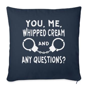 You Me Whipped Cream Any Questions ©WhiteTigerLLC - Throw Pillow Cover 17.5” x 17.5” - navy - Front