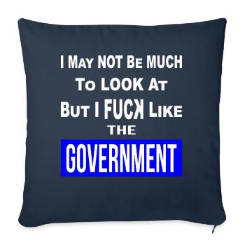 I May Not Be Much To Look At But I Fuk Like Govt - Throw Pillow Cover 17.5” x 17.5” - navy - Front