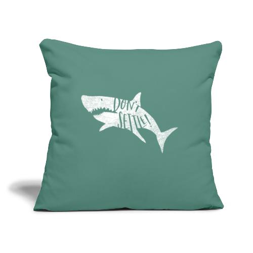 Coastal Shark. Don't Settle_White - Throw Pillow Cover 17.5” x 17.5”