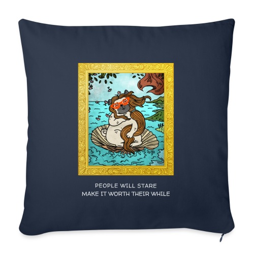 People Will Stare... Make It Worth Their While - Throw Pillow Cover 17.5” x 17.5”