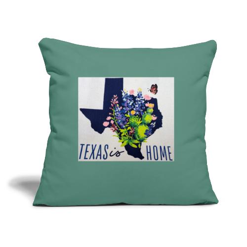Texas is Home - Throw Pillow Cover 17.5” x 17.5”