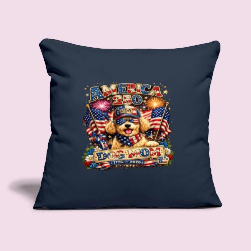 America 250 Dog Mom Patriotic Goldendoodle Shirt - Throw Pillow Cover 17.5” x 17.5”