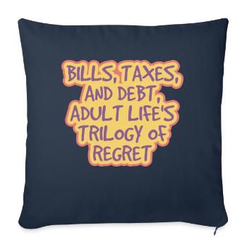 Adulting Woes Bills Taxes And Debt - Throw Pillow Cover 17.5” x 17.5” - navy - Front