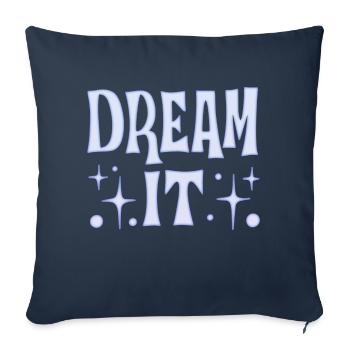 DREAM IT - Throw Pillow Cover 17.5” x 17.5” - navy - Front