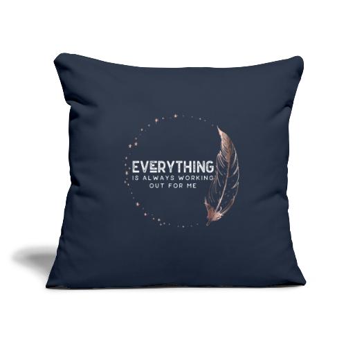 Everything is always working out for me W - Throw Pillow Cover 17.5” x 17.5”