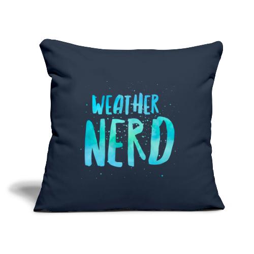 Weather Nerd - Throw Pillow Cover 17.5” x 17.5”