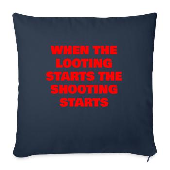 WHEN THE LOOTING STARTS THE SHOOTING STARTS - Throw Pillow Cover 17.5” x 17.5” - navy - Front