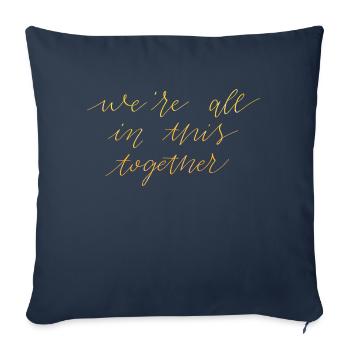 we're all in this together - Throw Pillow Cover 17.5” x 17.5” - navy - Front