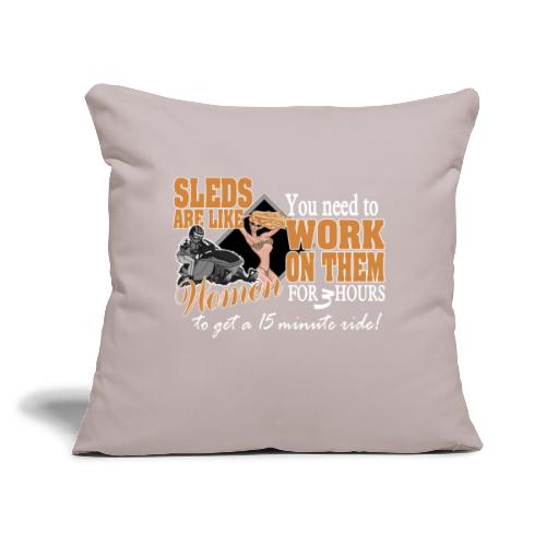 Sleds are like Women - Throw Pillow Cover 17.5” x 17.5”