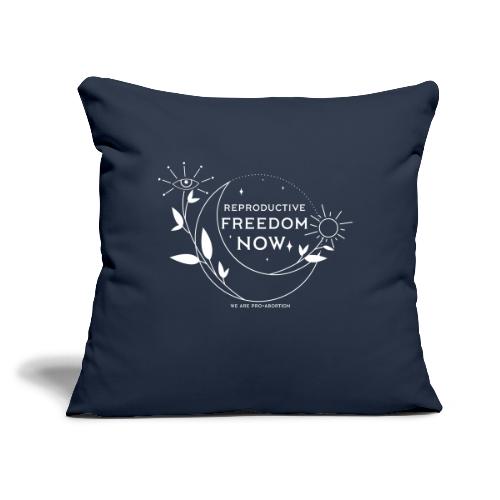 Reproductive Freedom Now - Throw Pillow Cover 17.5” x 17.5”