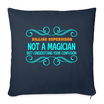BILLING SUPERVISOR not magican - Throw Pillow Cover 17.5” x 17.5” - navy - Front