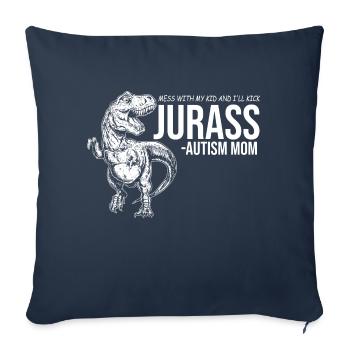 Mess With My Kid And I'll Jurass Autism Mom - Throw Pillow Cover 17.5” x 17.5” - navy - Front