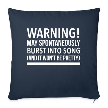 Warning may spontaneously burst into song - Throw Pillow Cover 17.5” x 17.5” - navy - Front