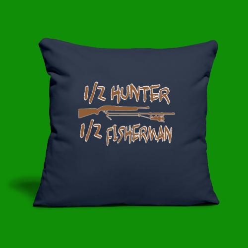 1/2 Hunter 1/2 Fisherman - Throw Pillow Cover 17.5” x 17.5”