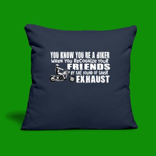 Bikers Know Friends By Exhaust - Throw Pillow Cover 17.5” x 17.5”