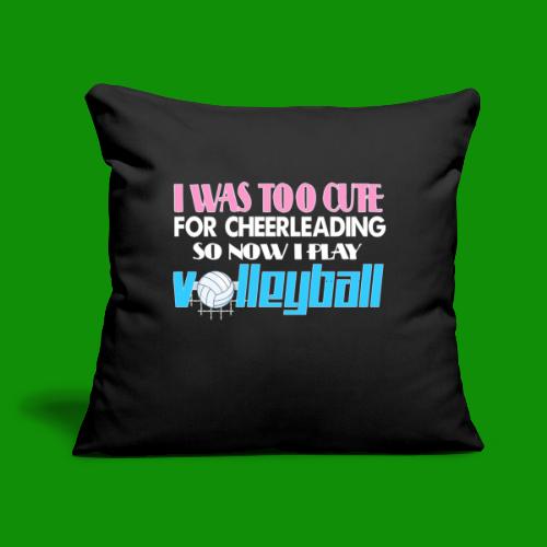 Too Cute For Cheerleading Volleyball - Throw Pillow Cover 17.5” x 17.5”