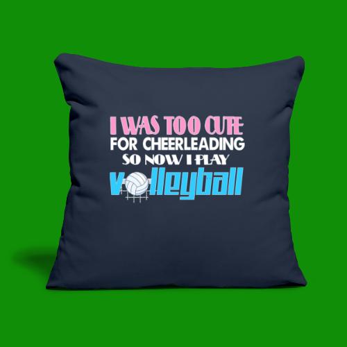 Too Cute For Cheerleading Volleyball - Throw Pillow Cover 17.5” x 17.5”