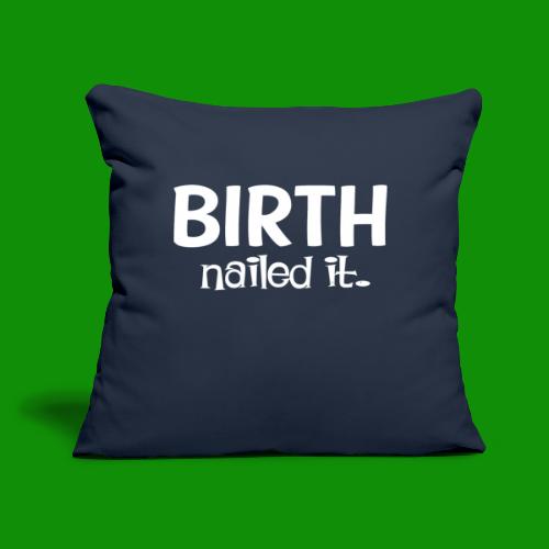 BIrth. Nailed It - Throw Pillow Cover 17.5” x 17.5”