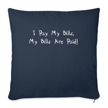 I Pay My Bills - white font - Throw Pillow Cover 17.5” x 17.5” - navy - Front