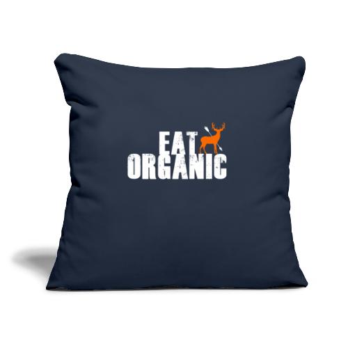 Eat Organic - Throw Pillow Cover 17.5” x 17.5”