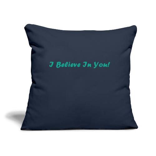 I Believe In You! - Throw Pillow Cover 17.5” x 17.5”