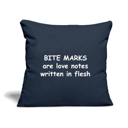 Bite Marks Are Love Notes Written In Flesh - Throw Pillow Cover 17.5” x 17.5”