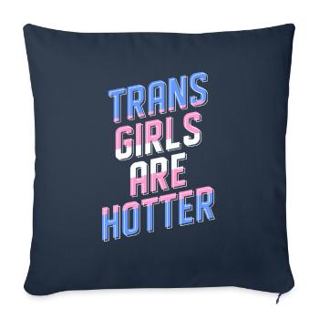 Trans Girls Are Hotter Transgender Trans Women - Throw Pillow Cover 17.5” x 17.5” - navy - Front