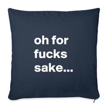 Fuck Sake - Throw Pillow Cover 17.5” x 17.5” - navy - Front