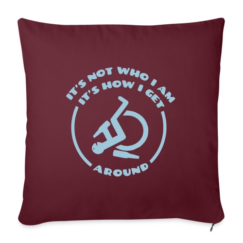 How i get around in my wheelchair - Throw Pillow Cover 17.5” x 17.5”
