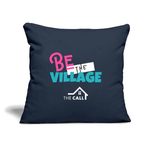Be the Village - Modern - Throw Pillow Cover 17.5” x 17.5”