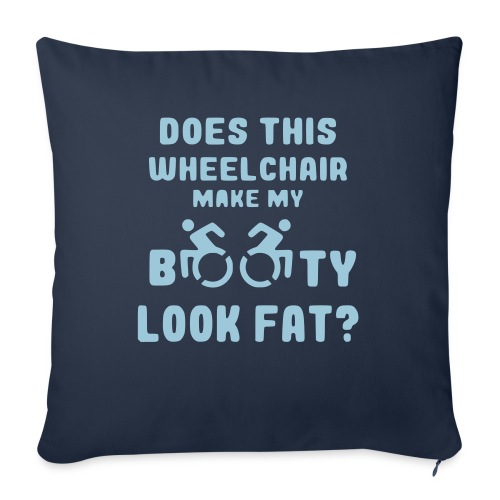Does this wheelchair make my booty look fat, butt - Throw Pillow Cover 17.5” x 17.5”
