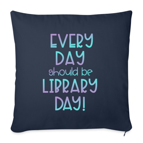 Every Day Should be Library Day Blue Gradient - Throw Pillow Cover 17.5” x 17.5”
