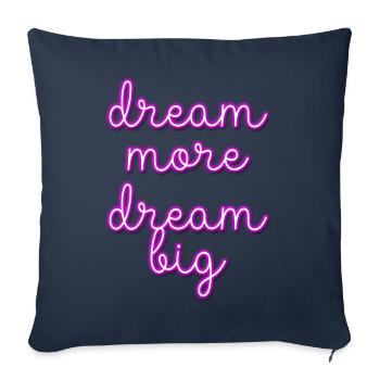 Dream More, Dream Big - Throw Pillow Cover 17.5” x 17.5” - navy - Front