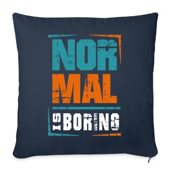 NORMAL IS BORING - Throw Pillow Cover 17.5” x 17.5” - navy - Front