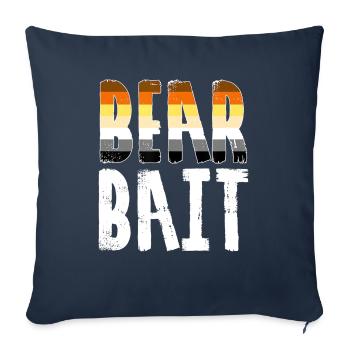 Bear Bait Funny Gay Pride Bear Community T - Throw Pillow Cover 17.5” x 17.5” - navy - Front