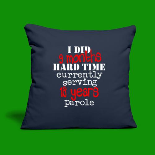 9 Months Hard Time - Throw Pillow Cover 17.5” x 17.5”