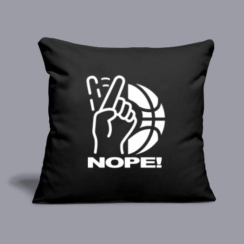 NOPE! - Throw Pillow Cover 17.5” x 17.5”