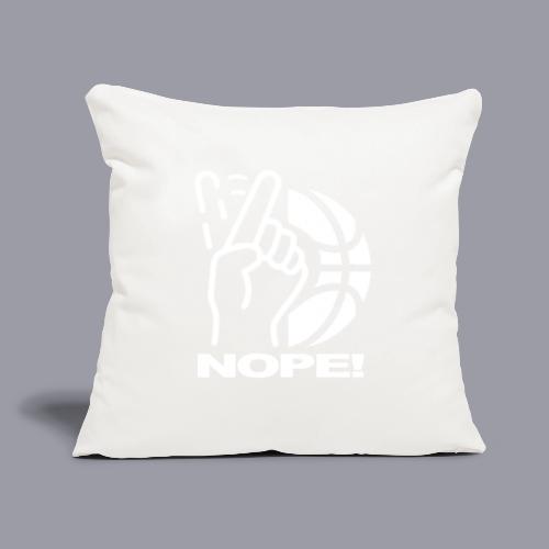 NOPE! - Throw Pillow Cover 17.5” x 17.5”