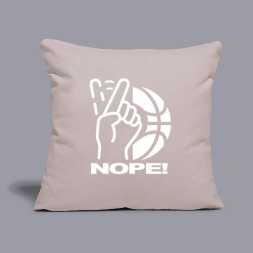 NOPE! - Throw Pillow Cover 17.5” x 17.5”