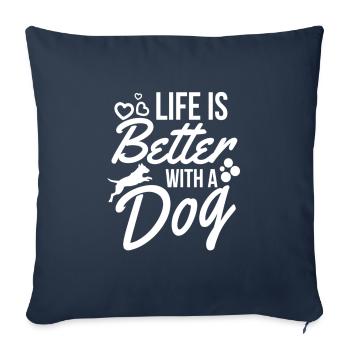 life is better with a dog - Throw Pillow Cover 17.5” x 17.5” - navy - Front