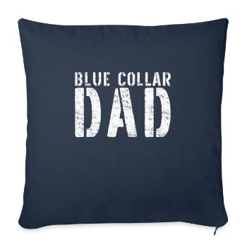 Blue Collar Dad - Throw Pillow Cover 17.5” x 17.5” - navy - Front