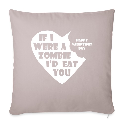 If I Were A Zombie I d Eat You - Valentines Day - Throw Pillow Cover 17.5” x 17.5”