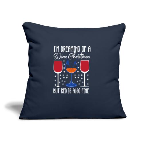 I'm Dreaming Of A White Christmas But Red Is Also - Throw Pillow Cover 17.5” x 17.5”
