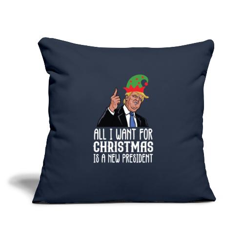All I Want For Christmas Is A New President Gift - Throw Pillow Cover 17.5” x 17.5”