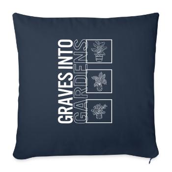 Graves Into Gardens, Garden Plant Gardening Lover - Throw Pillow Cover 17.5” x 17.5” - navy - Front