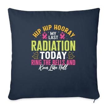 Radiation Shirt, My Last Radiation Today Ring The - Throw Pillow Cover 17.5” x 17.5” - navy - Front