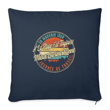 Un Mauvais Jour À La Plage Est Toujours Mieux - Throw Pillow Cover 17.5” x 17.5” - navy - Front