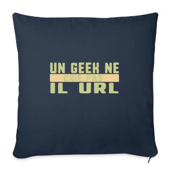 Un Geek Ne Crie Pas Il Url Humour T Shirt - Throw Pillow Cover 17.5” x 17.5” - navy - Front