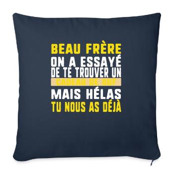 Beau Frère On A Essayé De Te Trouver Un Cadeau De - Throw Pillow Cover 17.5” x 17.5” - navy - Front